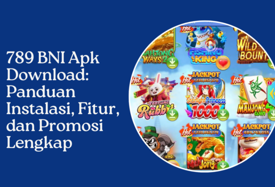 789 BNI Apk Download Panduan Instalasi, Fitur, dan Promosi Lengkap
