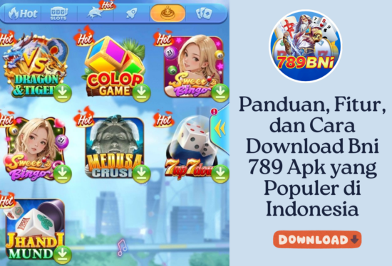Panduan, Fitur, dan Cara Download Bni 789 Apk yang Populer di Indonesia