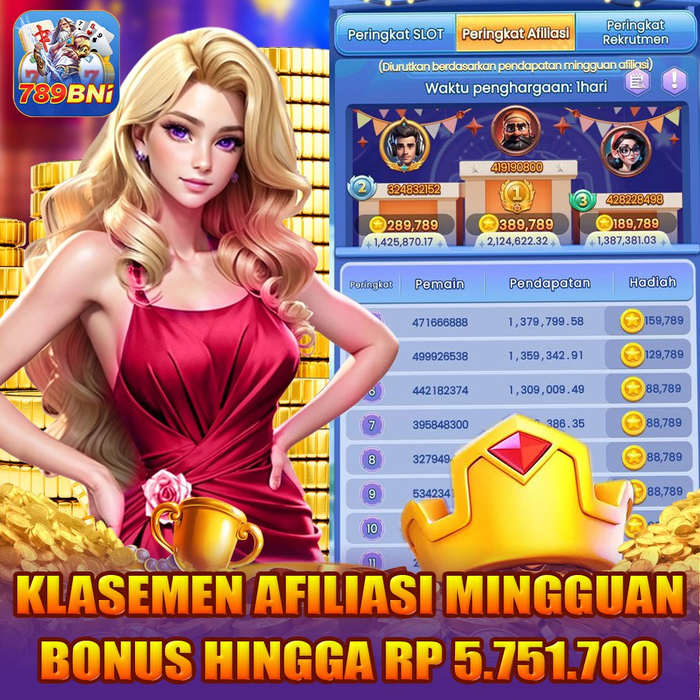789bni Apk Slot klasemen afiliasi mingguan bonus hingga Rp 5.751.700